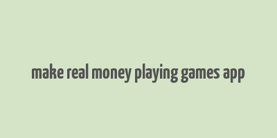 make real money playing games app