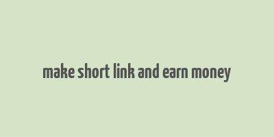 make short link and earn money