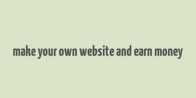 make your own website and earn money