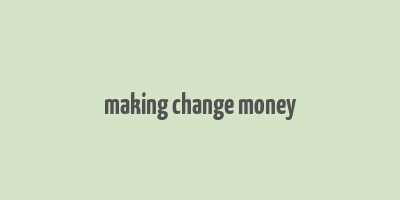 making change money