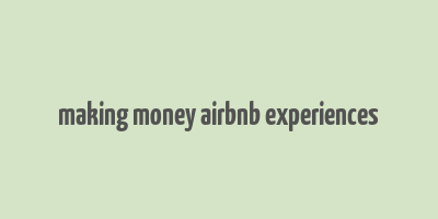 making money airbnb experiences