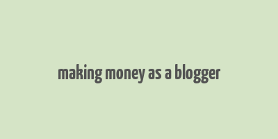 making money as a blogger