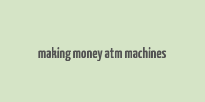 making money atm machines