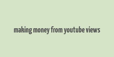 making money from youtube views