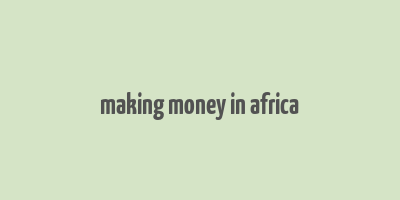 making money in africa