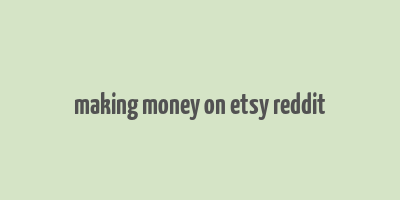 making money on etsy reddit