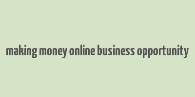 making money online business opportunity