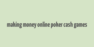 making money online poker cash games