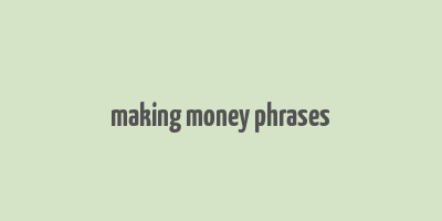 making money phrases