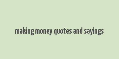 making money quotes and sayings