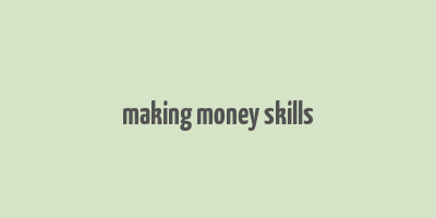 making money skills