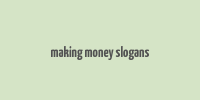 making money slogans