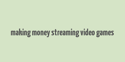 making money streaming video games