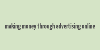 making money through advertising online