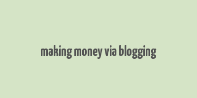 making money via blogging