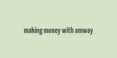 making money with amway