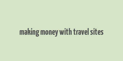 making money with travel sites