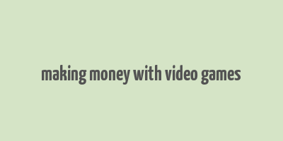 making money with video games