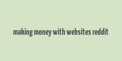 making money with websites reddit