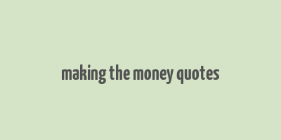 making the money quotes