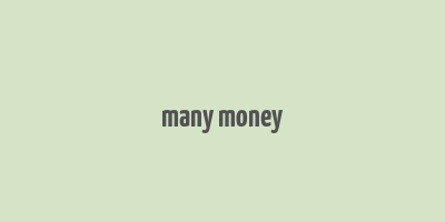 many money