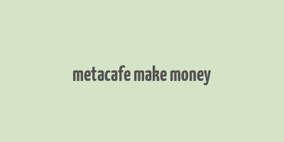 metacafe make money