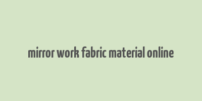 mirror work fabric material online