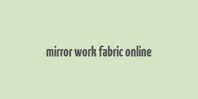 mirror work fabric online