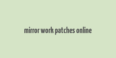 mirror work patches online