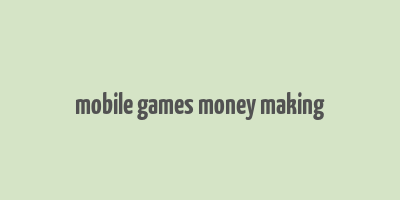 mobile games money making