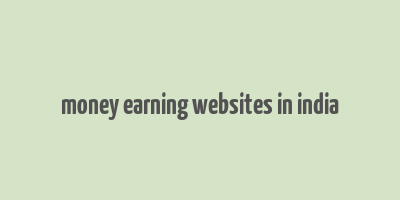 money earning websites in india