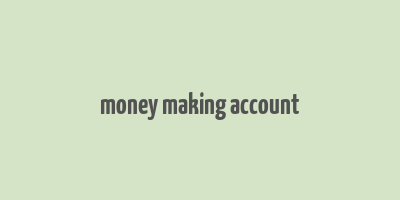 money making account