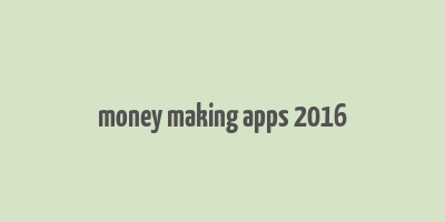 money making apps 2016