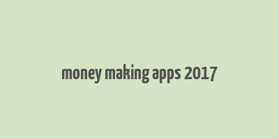 money making apps 2017