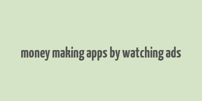 money making apps by watching ads