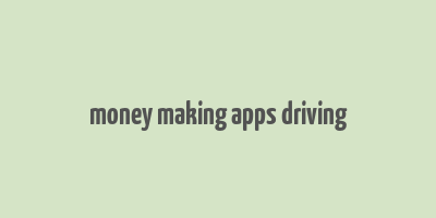 money making apps driving