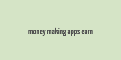 money making apps earn