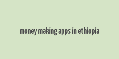 money making apps in ethiopia