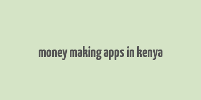 money making apps in kenya