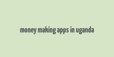 money making apps in uganda