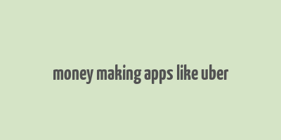 money making apps like uber