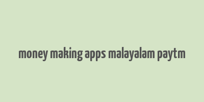 money making apps malayalam paytm