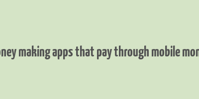 money making apps that pay through mobile money