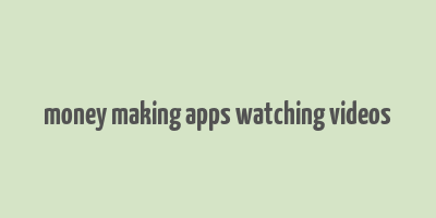 money making apps watching videos