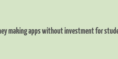 money making apps without investment for students