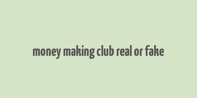 money making club real or fake