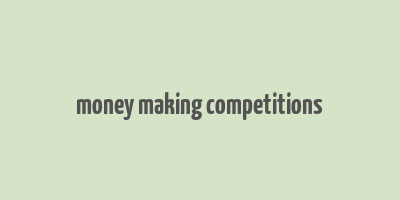 money making competitions