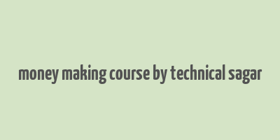 money making course by technical sagar