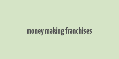 money making franchises