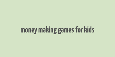 money making games for kids